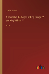 Journal of the Reigns of King George IV and King William IV