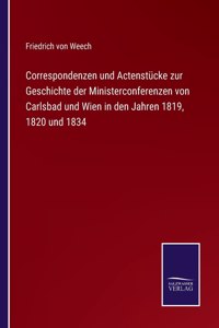 Correspondenzen und Actenstücke zur Geschichte der Ministerconferenzen von Carlsbad und Wien in den Jahren 1819, 1820 und 1834