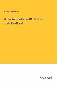 On the Reclamation and Protection of Agricultural Land