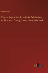 Proceedings of the Bi-centenial Celebration of Richmond County, Staten Island, New York