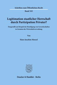 Legitimation Staatlicher Herrschaft Durch Partizipation Privater?