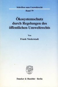 Okosystemschutz Durch Regelungen Des Offentlichen Umweltrechts.