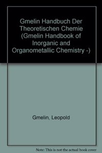 Gmelin Handbuch Der Theoretischen Chemie