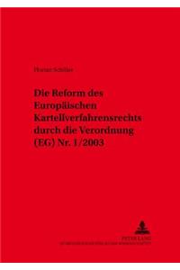Die Reform Des Europaeischen Kartellverfahrensrechts Durch Die Verordnung (Eg) Nr. 1/2003