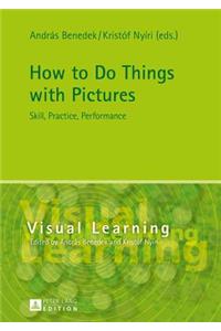 How to Do Things with Pictures