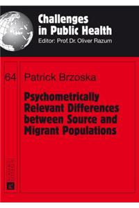 Psychometrically Relevant Differences Between Source and Migrant Populations
