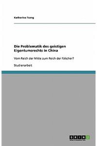Die Problematik des geistigen Eigentumsrechts in China