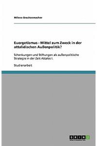 Euergetismus - Mittel zum Zweck in der attalidischen Außenpolitik?