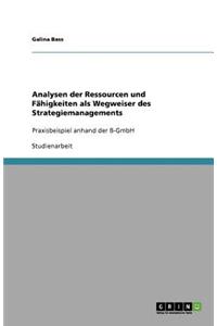 Analysen der Ressourcen und Fähigkeiten als Wegweiser des Strategiemanagements