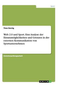 Web 2.0 und Sport. Eine Analyse der Einsatzmöglichkeiten und Grenzen in der externen Kommunikation von Sportunternehmen