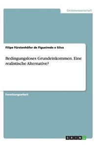 Bedingungsloses Grundeinkommen. Eine realistische Alternative?