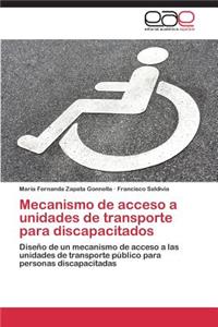 Mecanismo de acceso a unidades de transporte para discapacitados