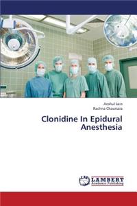 Clonidine in Epidural Anesthesia