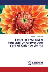 Effect Of FYM And N Fertilizers On Growth And Yield Of Onion At Jimma