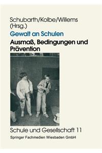 Gewalt an Schulen: Ausmaß, Bedingungen Und Prävention. Quantitative Und Qualitative Untersuchungen in Den Alten Und Neuen Ländern