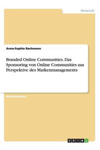 Branded Online Communities. Das Sponsoring von Online Communities aus Perspektive des Markenmanagements
