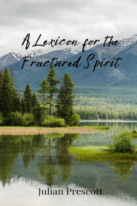 A Lexicon for the Fractured Spirit