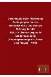 Verordnung über Allgemeine Bedingungen für den Netzanschluss und dessen Nutzung für die Elektrizitätsversorgung in Niederspannung (Niederspannungsanschluss- verordnung - NAV)