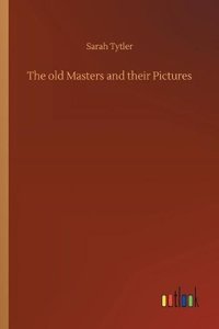 old Masters and their Pictures