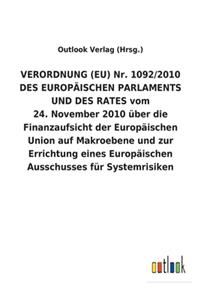 VERORDNUNG (EU) Nr. 1092/2010 DES EUROPÄISCHEN PARLAMENTS UND DES RATES vom 24. November 2010 über die Finanzaufsicht der Europäischen Union auf Makroebene und zur Errichtung eines Europäischen Ausschusses für Systemrisiken