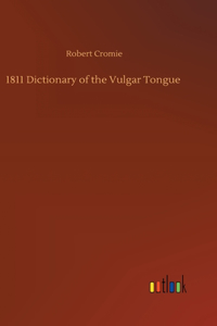 1811 Dictionary of the Vulgar Tongue