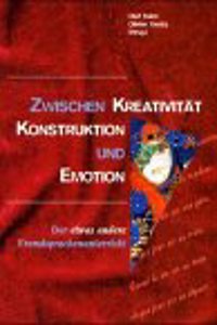 Zwischen Kreativitat, Konstruktion und Emotion