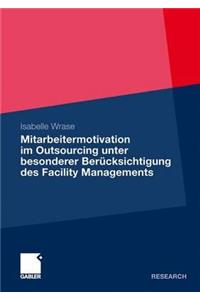 Mitarbeitermotivation im Outsourcing unter besonderer Berücksichtigung des Facility Managements