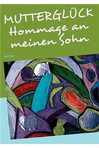 Muttergluck - Hommage an Meinen Sohn