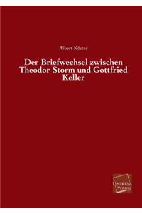 Briefwechsel Zwischen Theodor Storm Und Gottfried Keller
