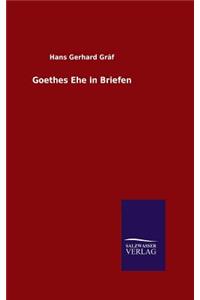 Goethes Ehe in Briefen