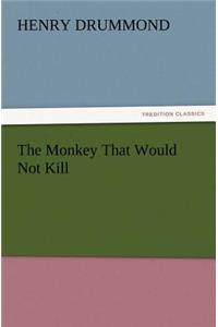 The Monkey That Would Not Kill