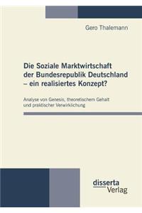 Die Soziale Marktwirtschaft der Bundesrepublik Deutschland - ein realisiertes Konzept?