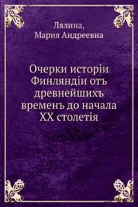 Ocherki istorii Finlyandii ot drevnejshih vremen do nachala XX stoletiya