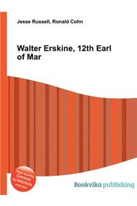 Walter Erskine, 12th Earl of Mar