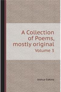 A Collection of Poems, Mostly Original Volume 3