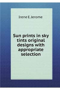 Sun prints in sky tints original designs with appropriate selection