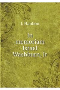 In Memoriam Israel Washburn, Jr