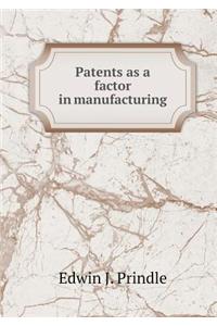 Patents as a Factor in Manufacturing