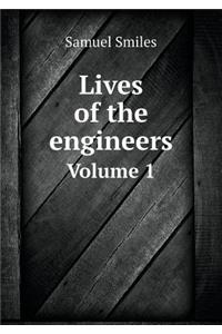 Lives of the Engineers Volume 1