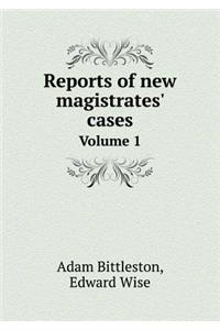 Reports of New Magistrates' Cases Volume 1