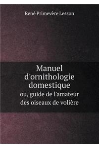 Manuel d'ornithologie domestique ou, guide de l'amateur des oiseaux de volière