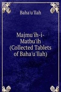 Majmu'ih-i-Matbu'ih (Collected Tablets of Baha'u'llah)