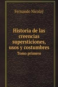 Historia de las creencias supersticiones, usos y costumbres