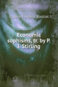 Economic sophisms, tr. by P.J. Stirling