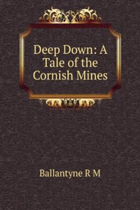 Deep down: a tale of the Cornish mines