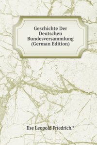 Geschichte Der Deutschen Bundesversammlung (German Edition)