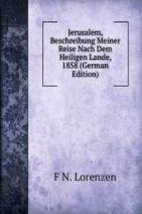 Jerusalem, Beschreibung Meiner Reise Nach Dem Heiligen Lande, 1858 (German Edition)
