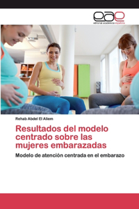 Resultados del modelo centrado sobre las mujeres embarazadas