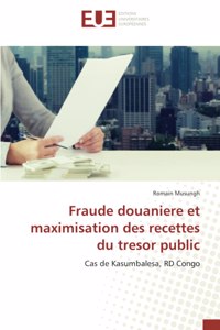 Fraude douaniere et maximisation des recettes du tresor public