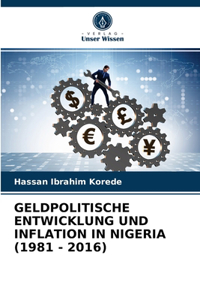 Geldpolitische Entwicklung Und Inflation in Nigeria (1981 - 2016)